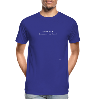 T-shirt bio Homme Error 49.3 Democracy not found - bleu roi
